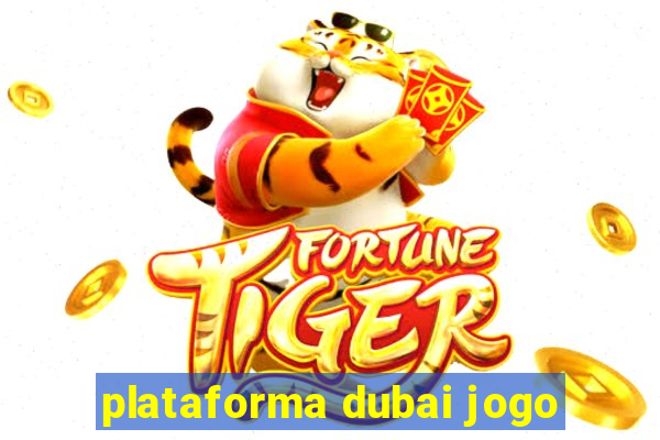 plataforma dubai jogo